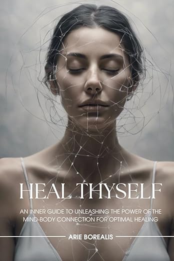 HEAL THYSELF PAPERBACK BY ARIE BOREALIS